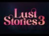 Netflix unveils release date of ‘Lust Stories 3’