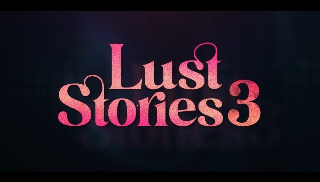 Netflix unveils release date of ‘Lust Stories 3’ Netflix unveils release date of ‘Lust Stories 3’