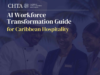 CHTA PUTS WORKFORCE AT CENTER OF AI TRANSFORMATION WITH NEW CARIBBEAN HOSPITALITY GUIDE | News